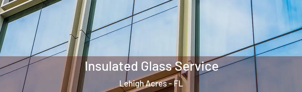  Insulated Glass Service Lehigh Acres - FL