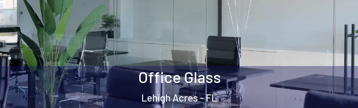  Office Glass Lehigh Acres - FL